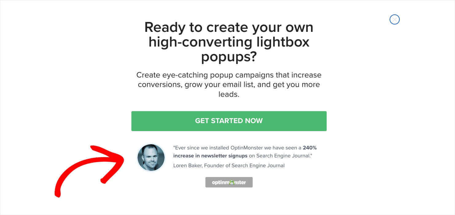 optinmonster-popup-with-testimonial-social-proof - OptinMonster OptinMonster popup that says "Ready to create your own high-converting lightbox popups?" with a Get Started Now button. Below the button is a testimonial from a customer.says "