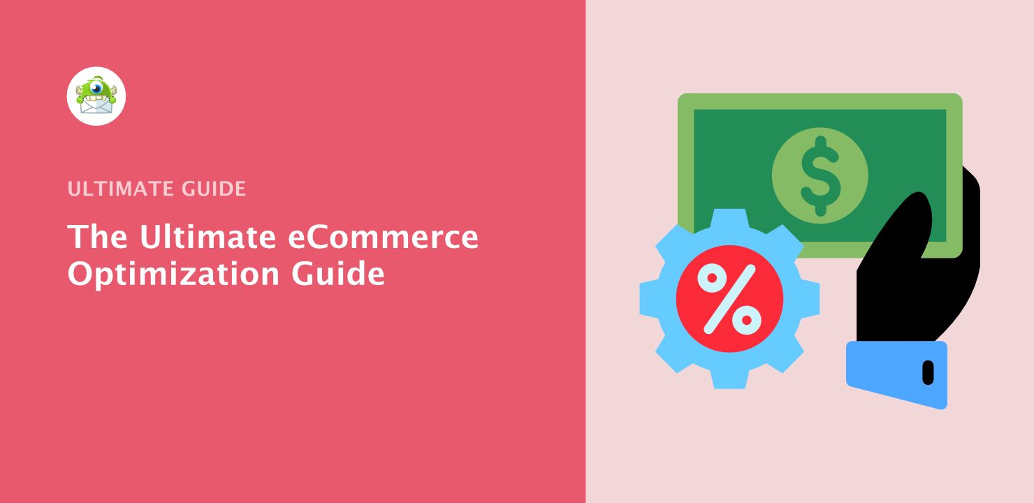 The Ultimate eCommerce Optimization Guide - OptinMonster The Ultimate eCommerce Optimization Guide
