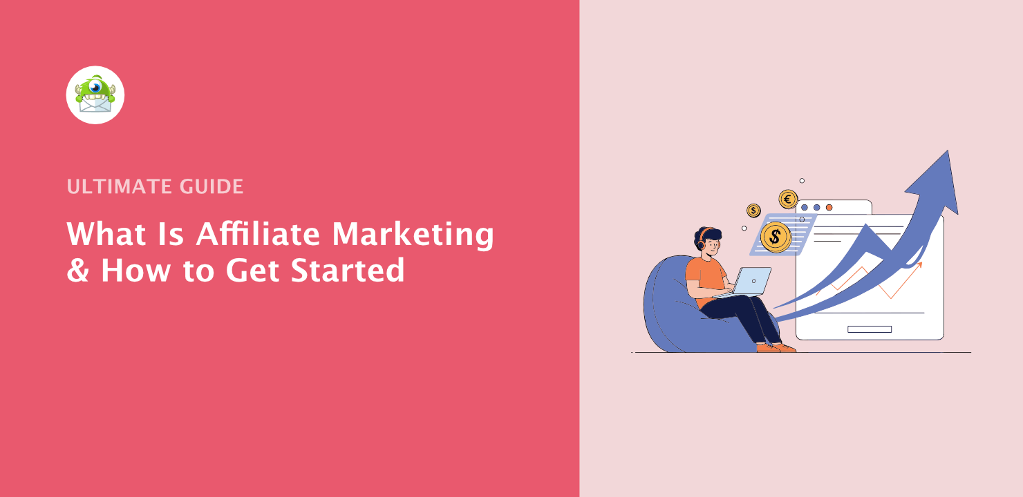 Affiliate Marketing: The What, Why and How